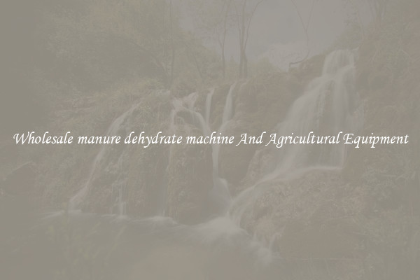 Wholesale manure dehydrate machine And Agricultural Equipment