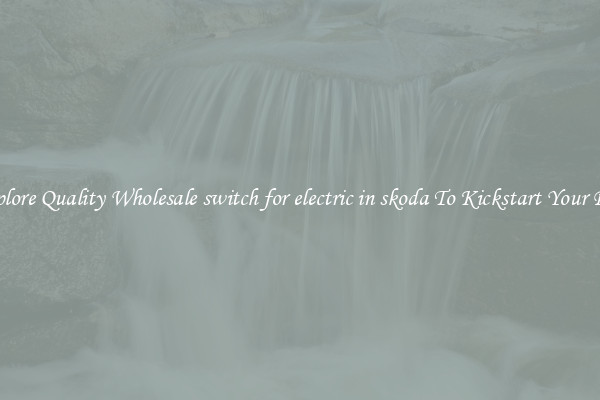 Explore Quality Wholesale switch for electric in skoda To Kickstart Your Ride
