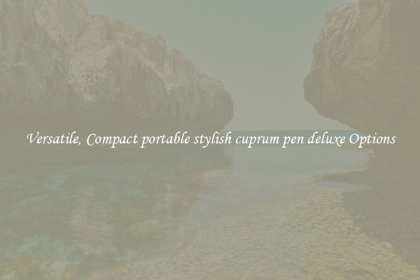 Versatile, Compact portable stylish cuprum pen deluxe Options