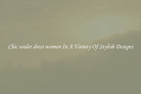Chic under dress women In A Variety Of Stylish Designs