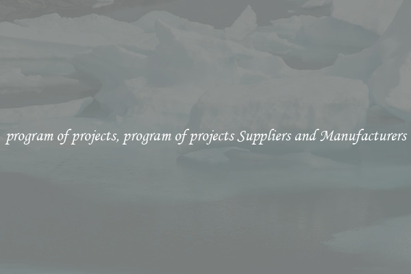 program of projects, program of projects Suppliers and Manufacturers