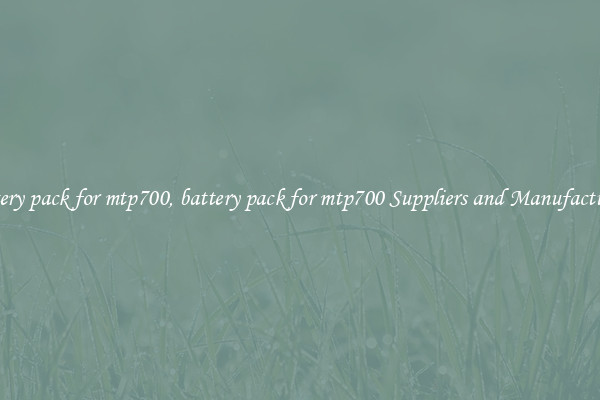 battery pack for mtp700, battery pack for mtp700 Suppliers and Manufacturers