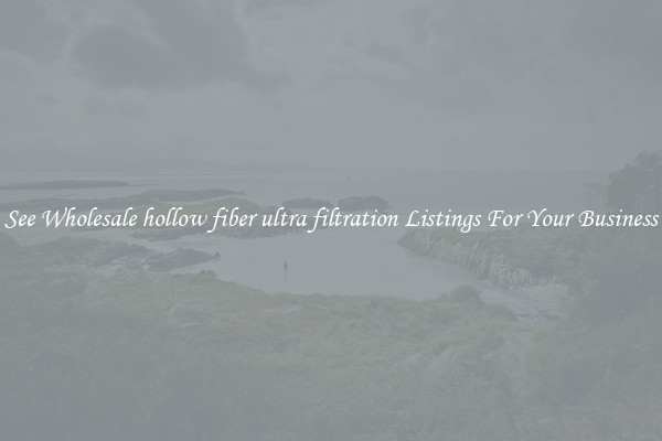 See Wholesale hollow fiber ultra filtration Listings For Your Business