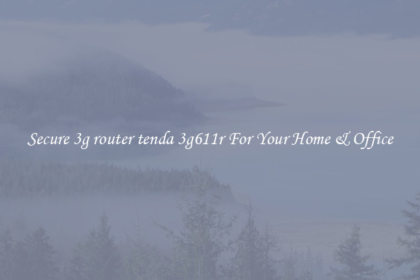 Secure 3g router tenda 3g611r For Your Home & Office