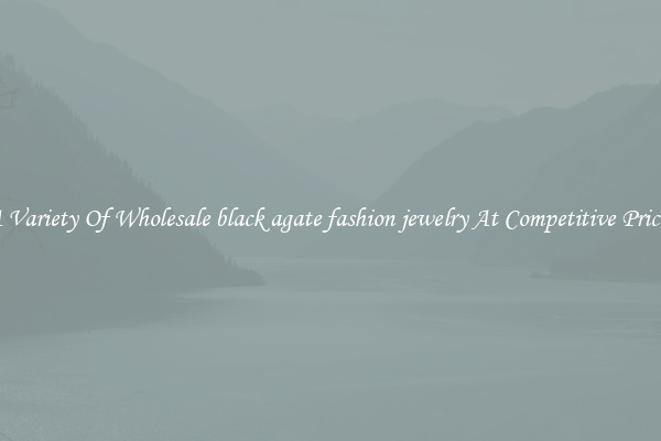 A Variety Of Wholesale black agate fashion jewelry At Competitive Prices