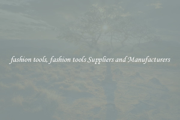 fashion tools, fashion tools Suppliers and Manufacturers