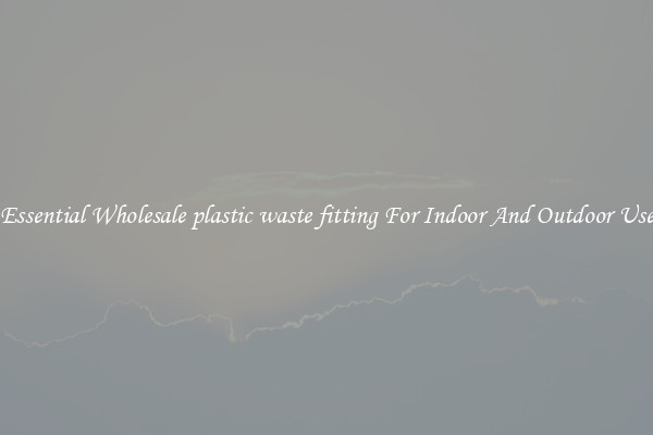 Essential Wholesale plastic waste fitting For Indoor And Outdoor Use