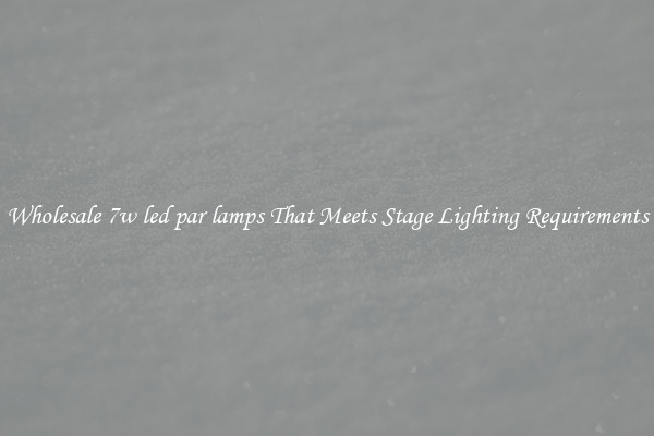 Wholesale 7w led par lamps That Meets Stage Lighting Requirements
