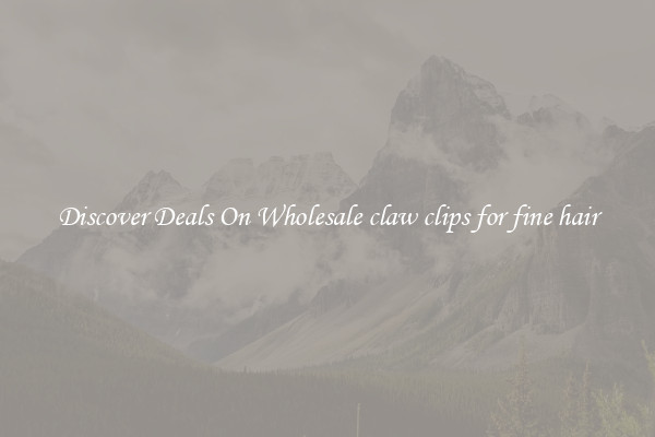 Discover Deals On Wholesale claw clips for fine hair