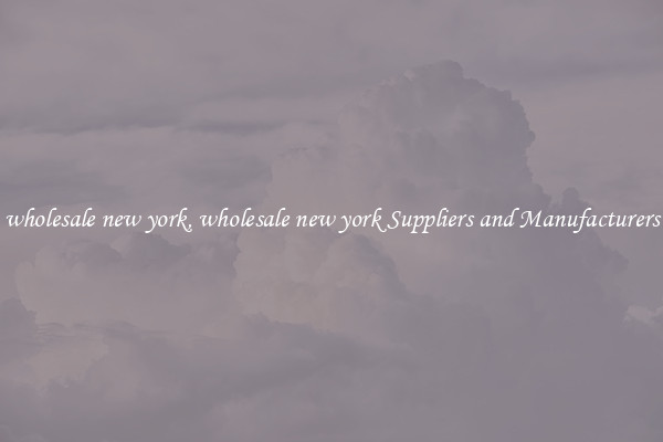 wholesale new york, wholesale new york Suppliers and Manufacturers