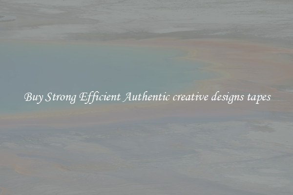Buy Strong Efficient Authentic creative designs tapes