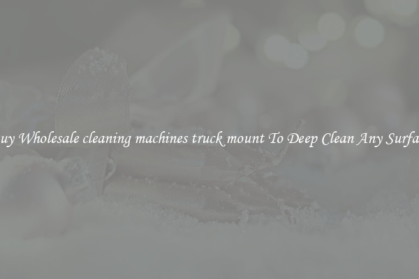 Buy Wholesale cleaning machines truck mount To Deep Clean Any Surface