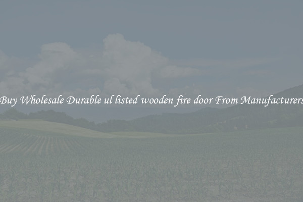 Buy Wholesale Durable ul listed wooden fire door From Manufacturers