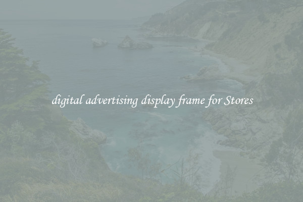 digital advertising display frame for Stores