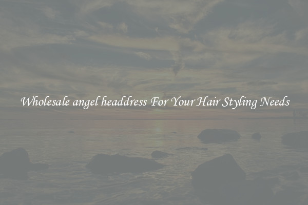 Wholesale angel headdress For Your Hair Styling Needs