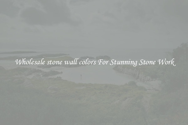 Wholesale stone wall colors For Stunning Stone Work