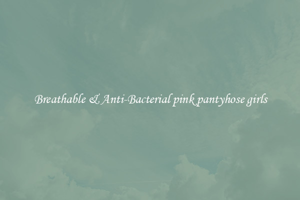 Breathable & Anti-Bacterial pink pantyhose girls