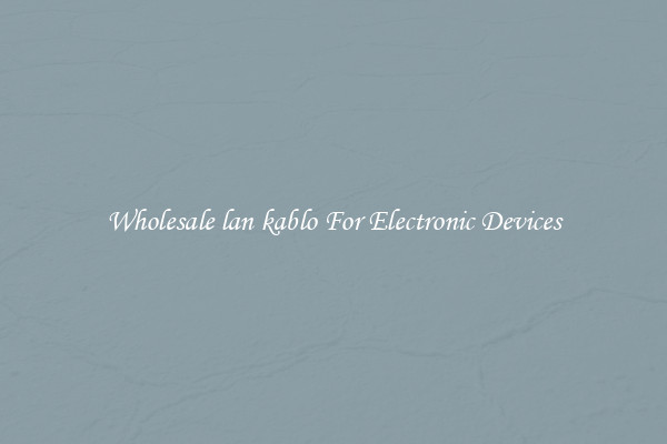 Wholesale lan kablo For Electronic Devices