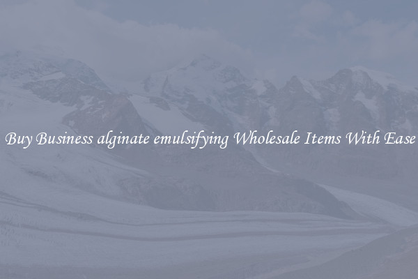 Buy Business alginate emulsifying Wholesale Items With Ease