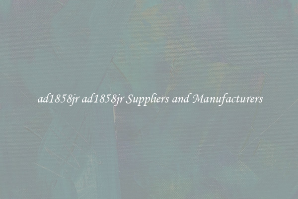 ad1858jr ad1858jr Suppliers and Manufacturers