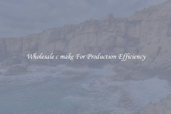 Wholesale c make For Production Efficiency