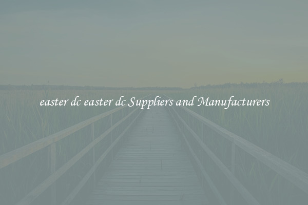 easter dc easter dc Suppliers and Manufacturers