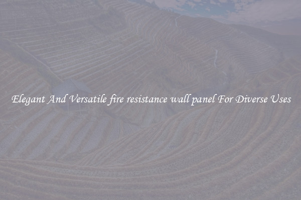 Elegant And Versatile fire resistance wall panel For Diverse Uses