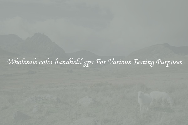 Wholesale color handheld gps For Various Testing Purposes