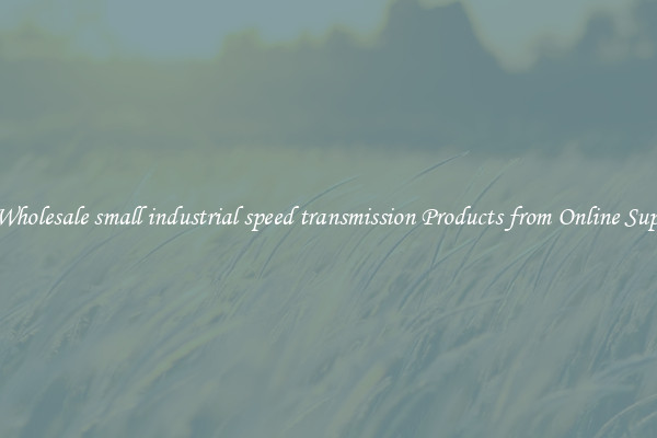 Buy Wholesale small industrial speed transmission Products from Online Suppliers