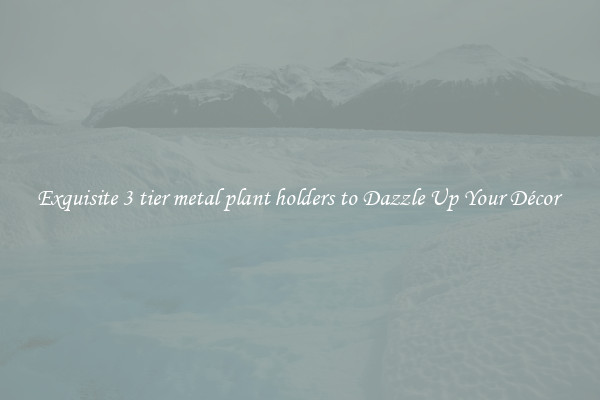 Exquisite 3 tier metal plant holders to Dazzle Up Your Décor 