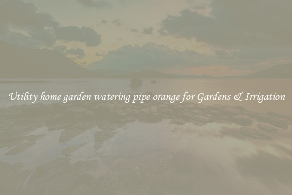 Utility home garden watering pipe orange for Gardens & Irrigation