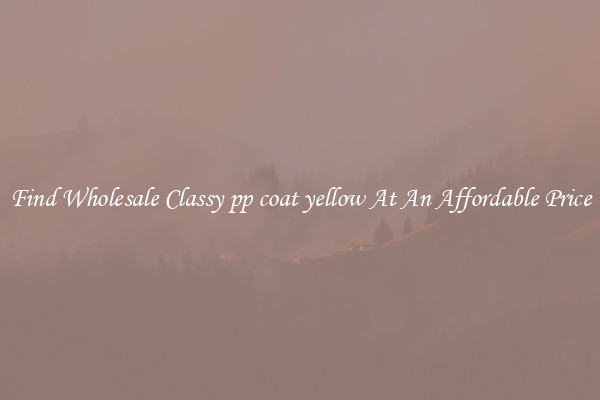 Find Wholesale Classy pp coat yellow At An Affordable Price