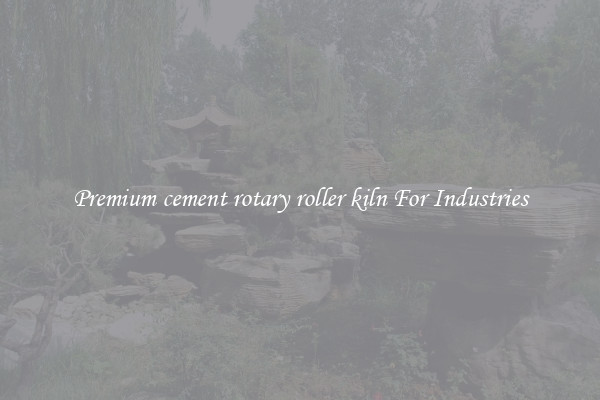 Premium cement rotary roller kiln For Industries