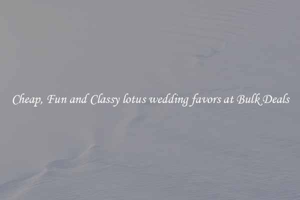 Cheap, Fun and Classy lotus wedding favors at Bulk Deals