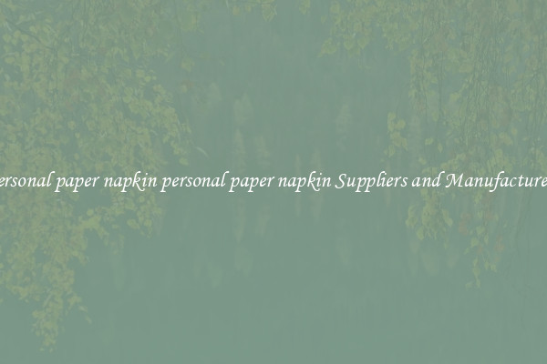 personal paper napkin personal paper napkin Suppliers and Manufacturers