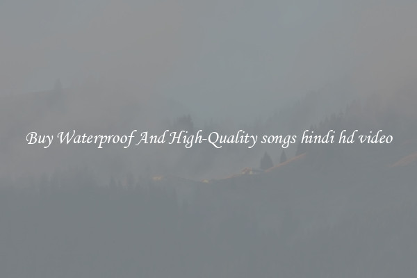 Buy Waterproof And High-Quality songs hindi hd video