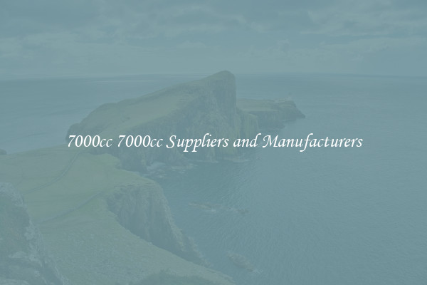 7000cc 7000cc Suppliers and Manufacturers